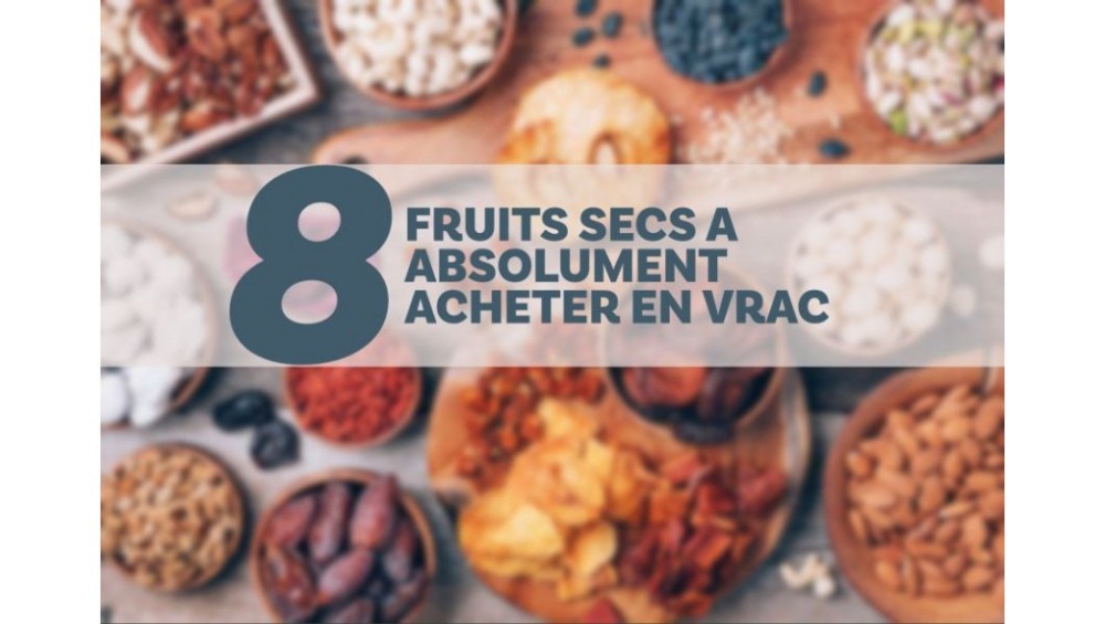 8 fruits secs à absolument acheter en vrac !